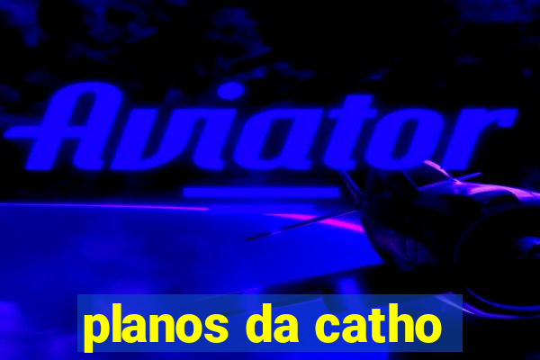 planos da catho